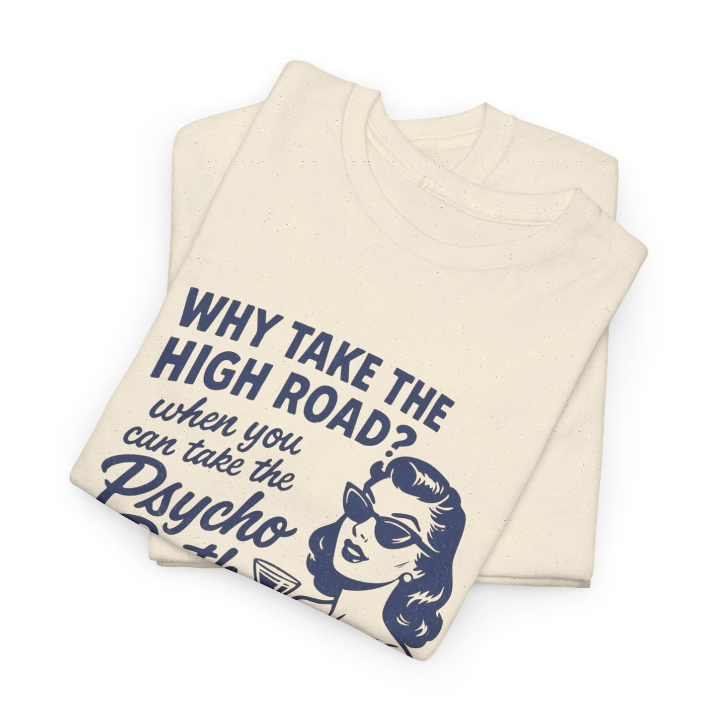 Why Take The High Road Funny Graphic T Shirt Women's Heavy Cotton Tee