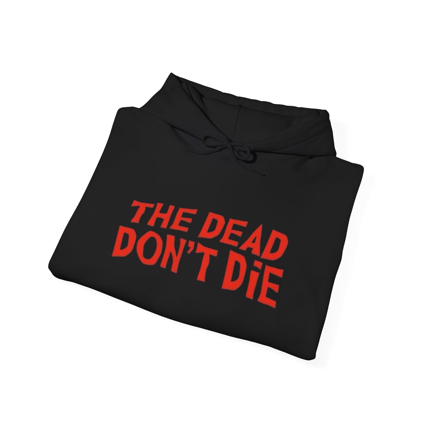 The Dead Don't Die Graphic Hoodie Heavy Blend™ Hooded Sweatshirt