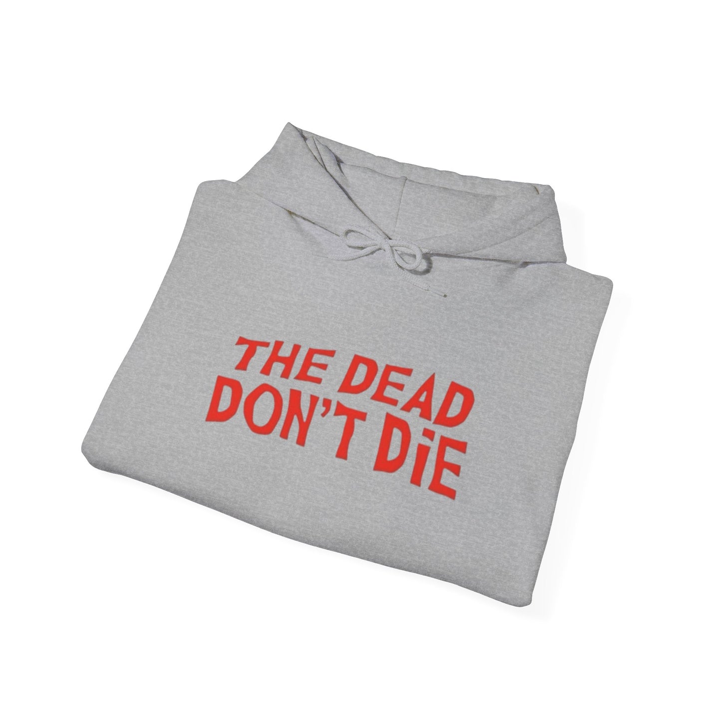 The Dead Don't Die Graphic Hoodie Unisex Heavy Blend™ Hooded Sweatshirt