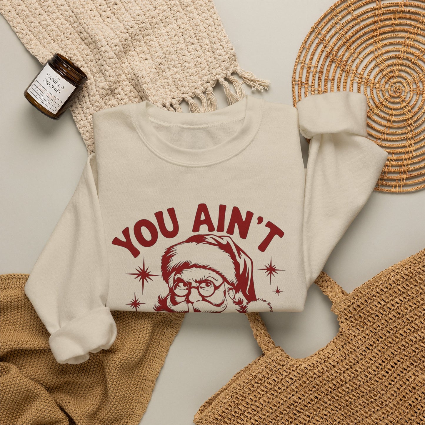 You Ain't Getting Anything Santa Funny Sweater NEW Heavy Crewneck Sweatshirt