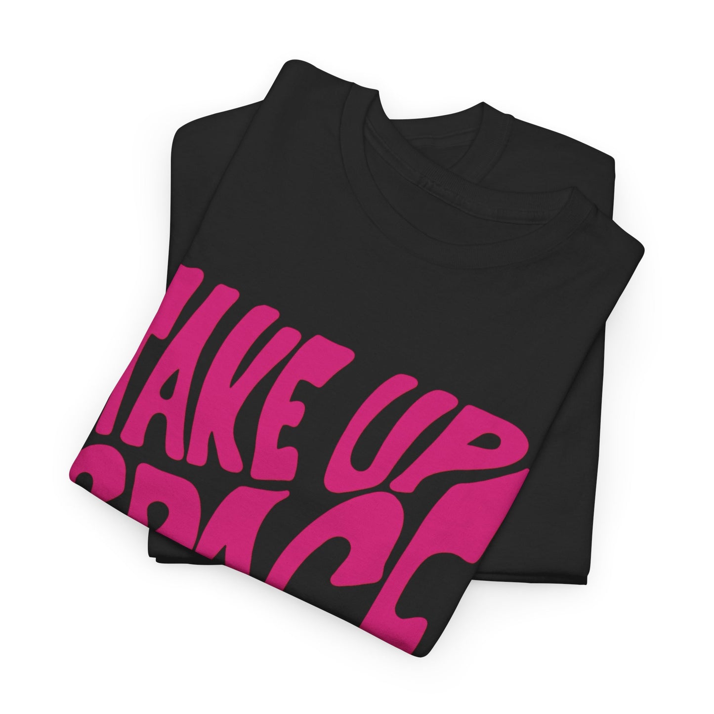 Take Up Space Graphic T Shirt NEW ADULT Unisex Heavy Cotton Tee