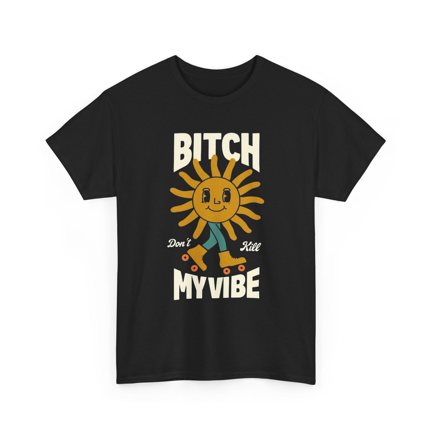 Don't Kill My Vibe Graphic T Shirt Men's Heavy Cotton Tee