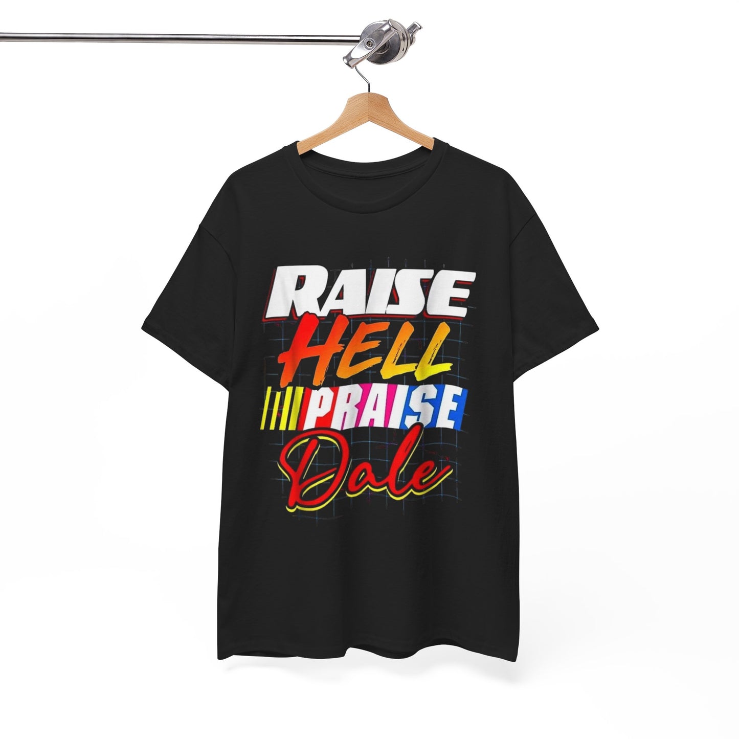 Raise Hell Praise Dale T Shirt Nascar