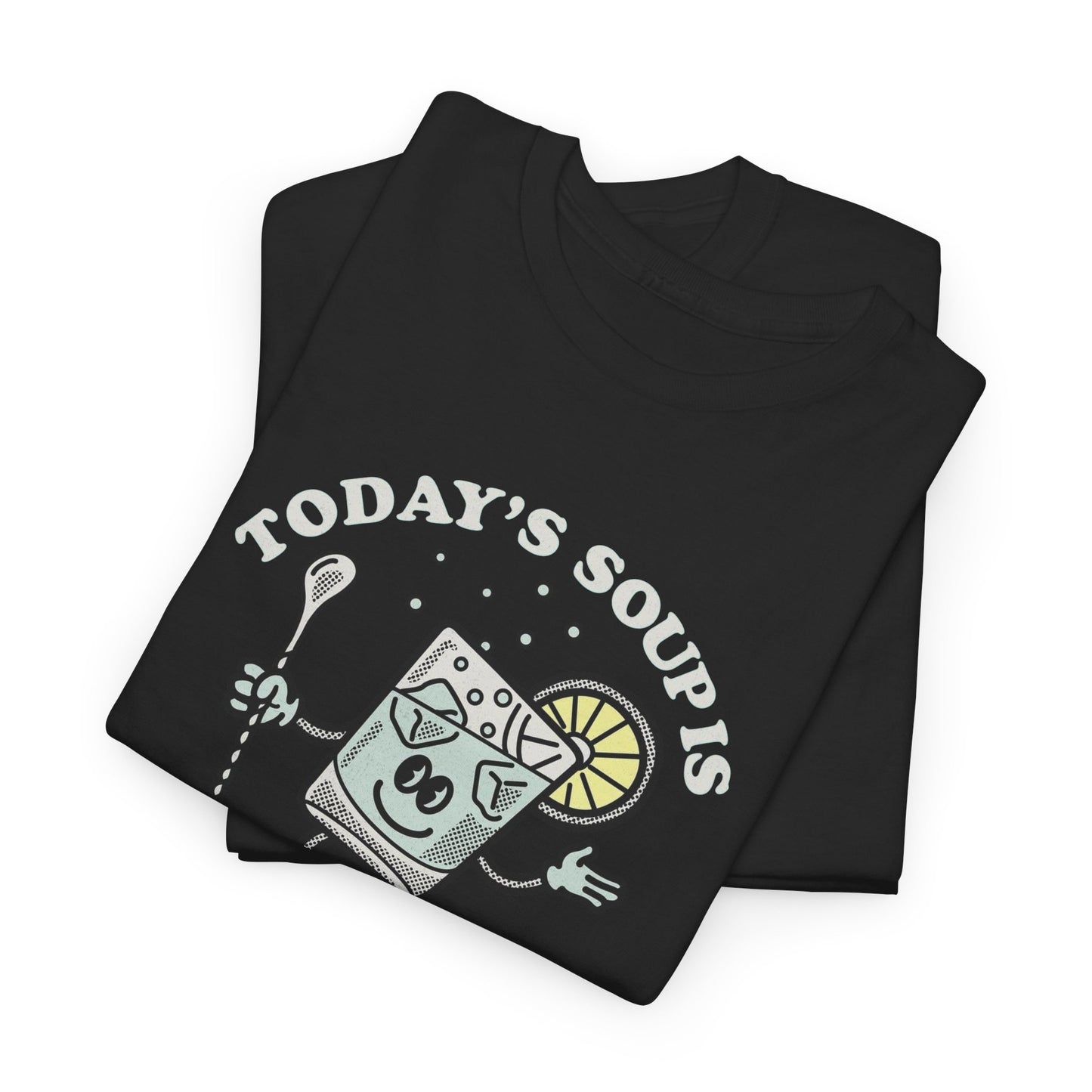 Today's Soup Is Vodka Soda Funny Graphic T Shirt NEW ADULT Unisex Heavy Cotton