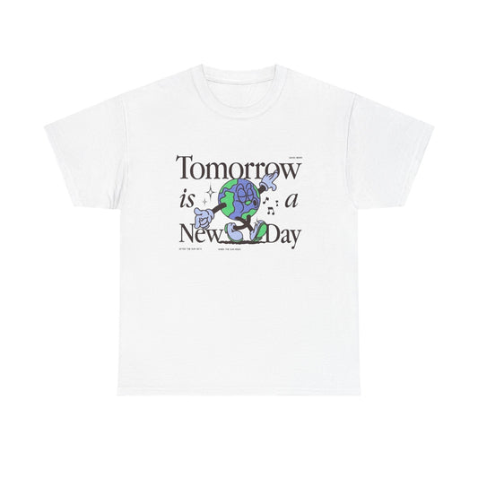 Tomorrow Is A New Day Earth Graphic T Shirt Unisex Heavy Cotton Tee