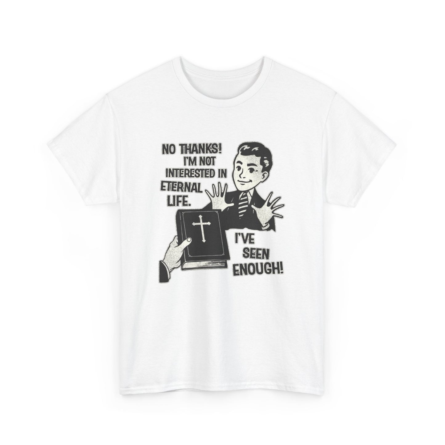 Not Interested In Eternal Life Funny Graphic T Shirt NEW ADULT TEE VINTAGE