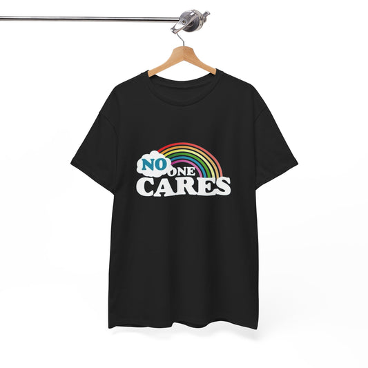 No One Cares Graphic T Shirt NEW ADULT Unisex Heavy Cotton Tee