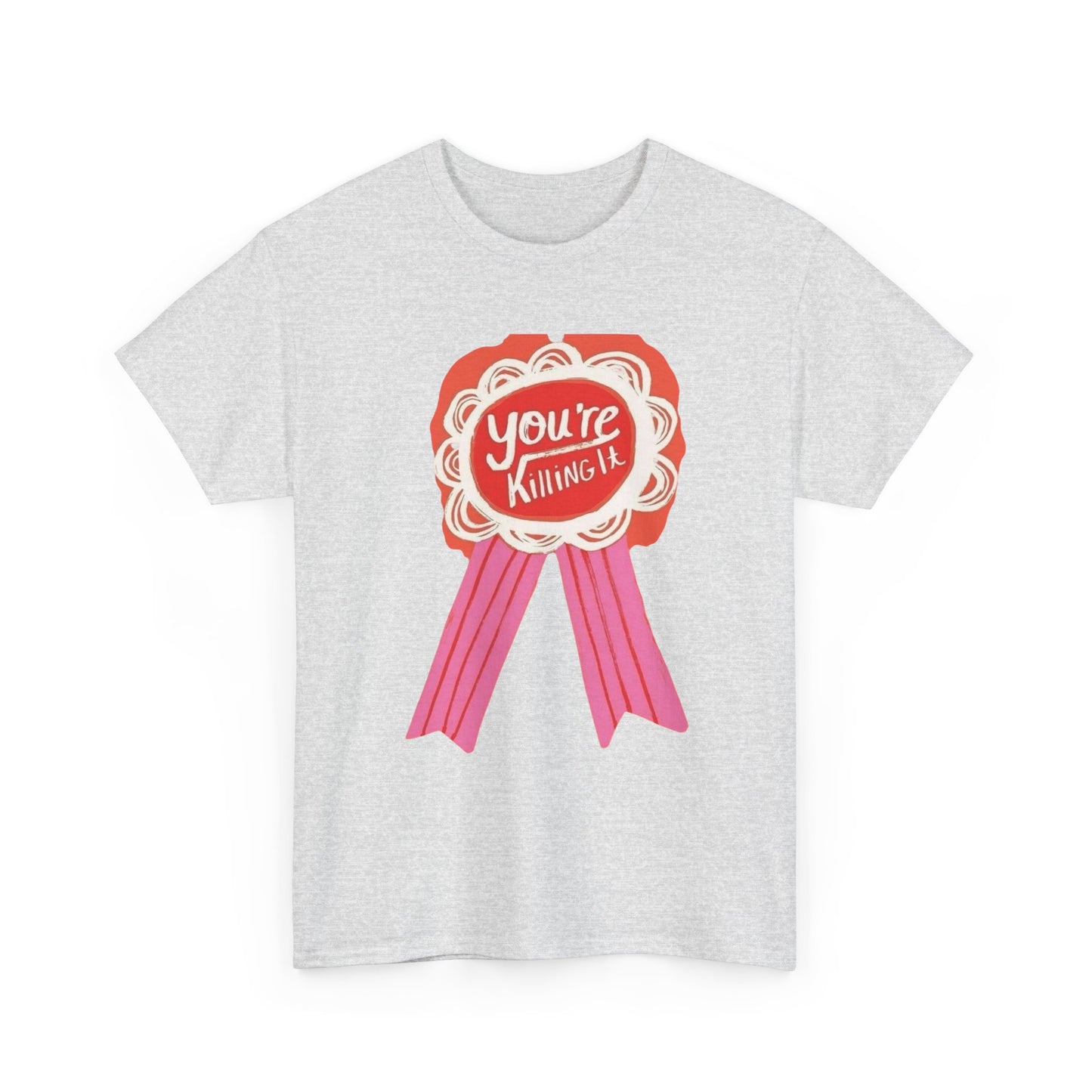 Your Killing It Funny Graphic T-Shirt Unisex Heavy Cotton Tee Gift