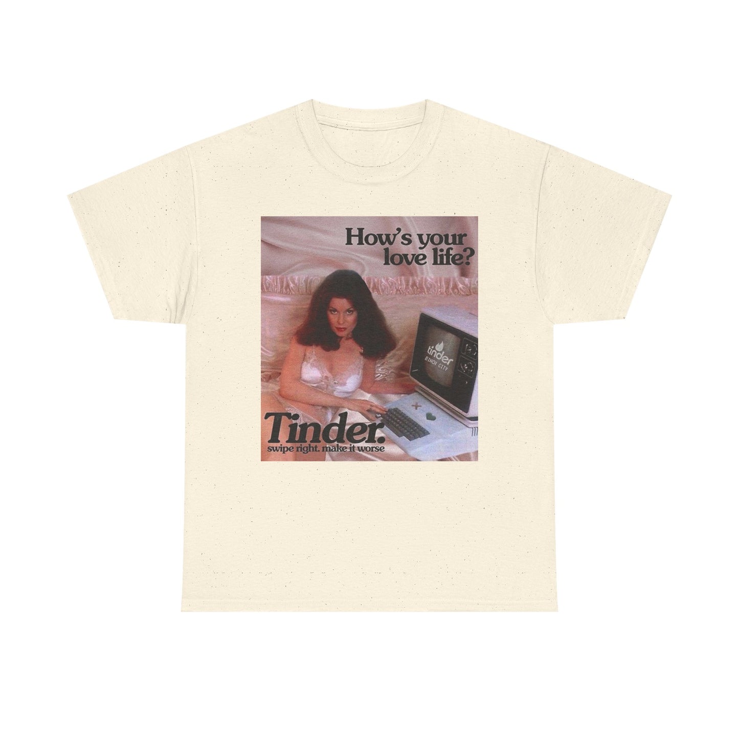 Hows Your Love Life Tinder Graphic T-Shirt Women's Heavy Comfy Cotton Tee