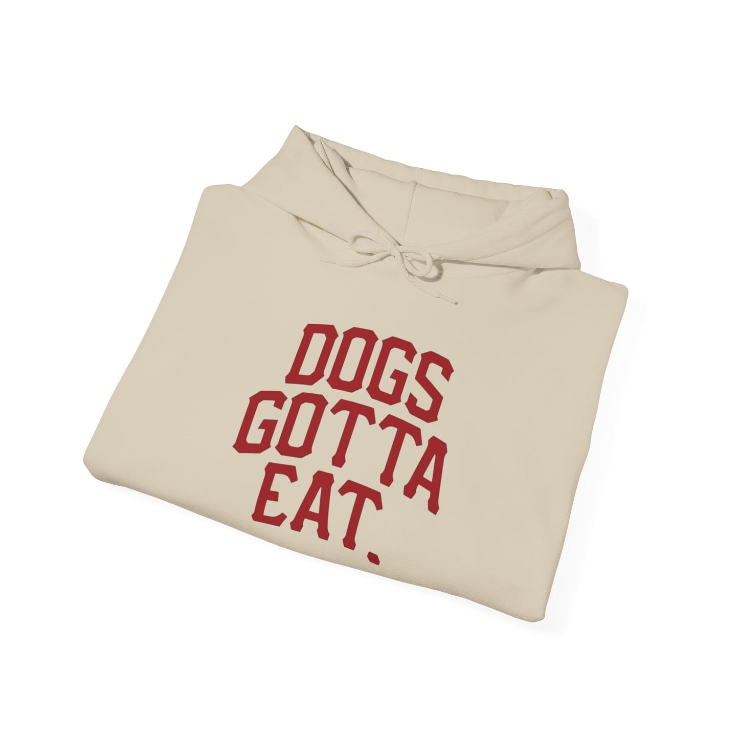 Dogs Gotta Eat Graphic Hoodie Heavy Blend™ Hooded Sweatshirt