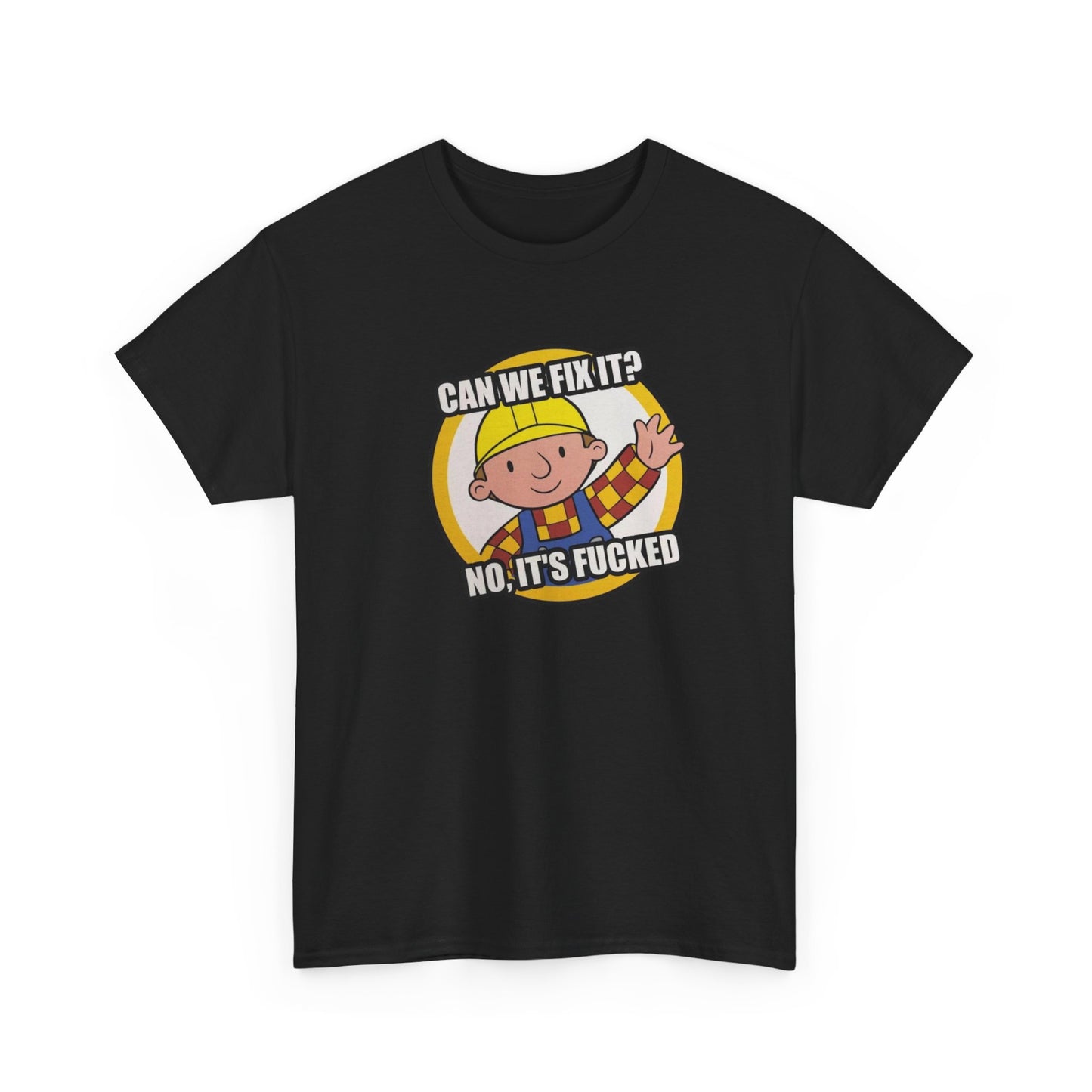 Bob The Builder Graphic T Shirt Funny Jokes Can We Fix It Unisex Heavy Cotton