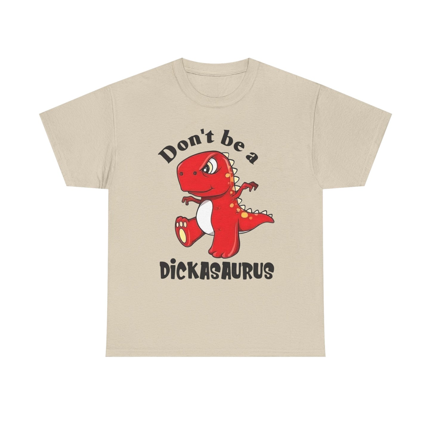 Don't Be A Dickasaurus Funny Jokes Graphic T Shirt NEW Unisex Heavy Cotton Tee