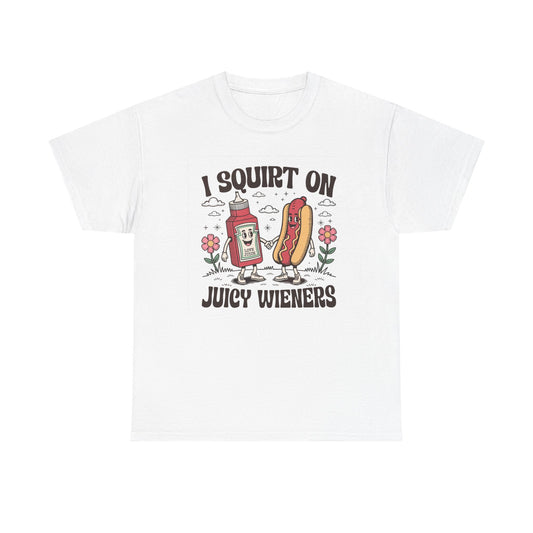 I Squirt On Weiners Graphic T Shirt Funny Hotdogs Ketchup Unisex Heavy Cotton
