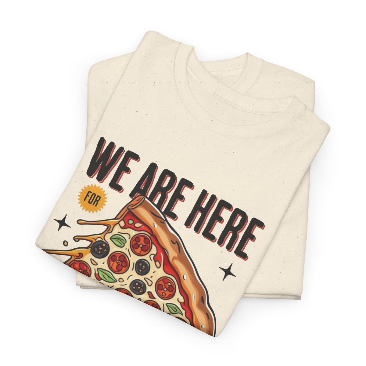 Here For Pizza Graphic T Shirt Men's Heavy Cotton Tee
