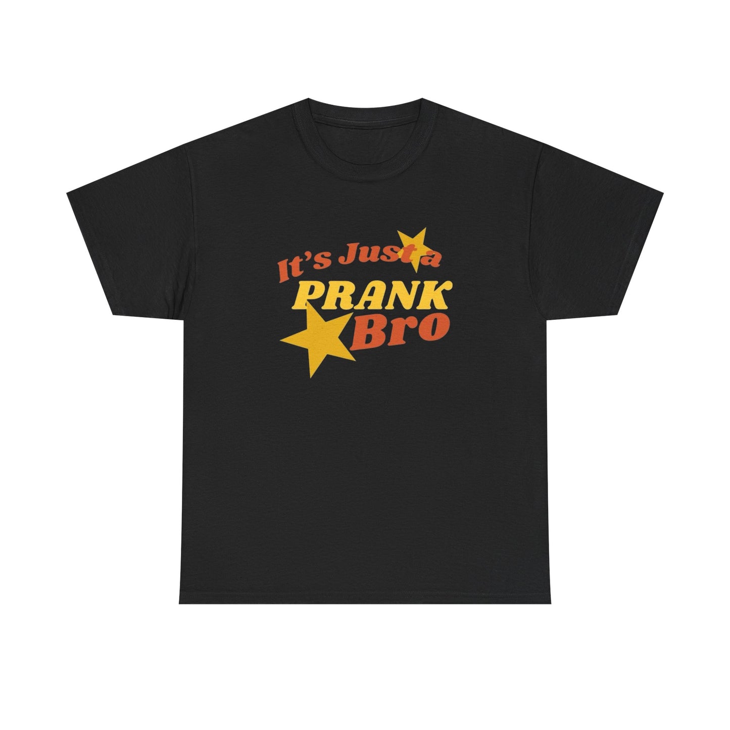 Its Just A Prank Bro Graphic T Shirt S-5XL NEW Unisex Heavy Cotton Tee