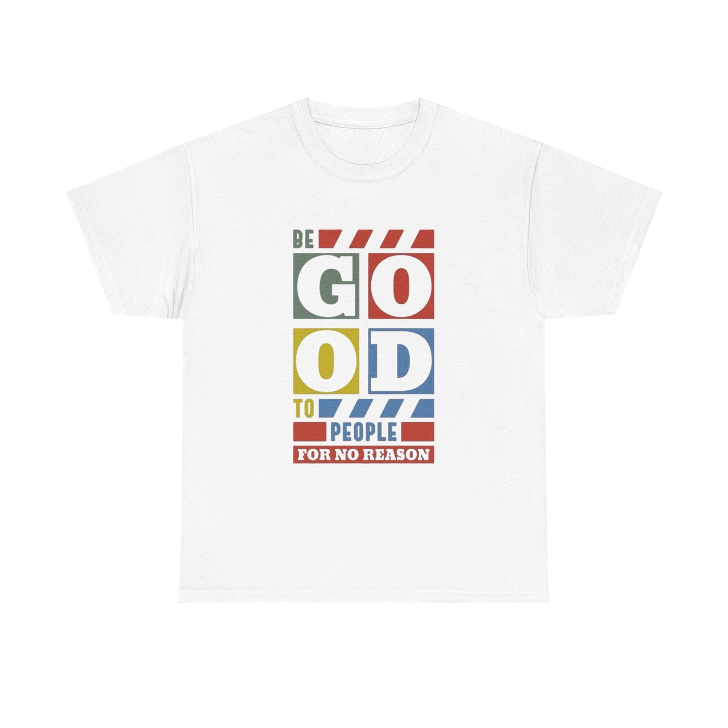 Be Good To People Graphic T Shirt Unisex Heavy Cotton Tee