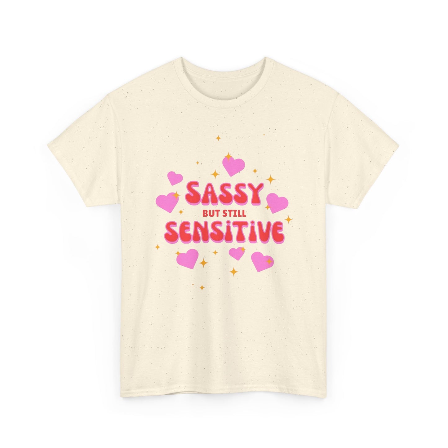 Sassy But Still Sensitive T-Shirt Men's Women's Heavy Cotton Tee NEW GIFT