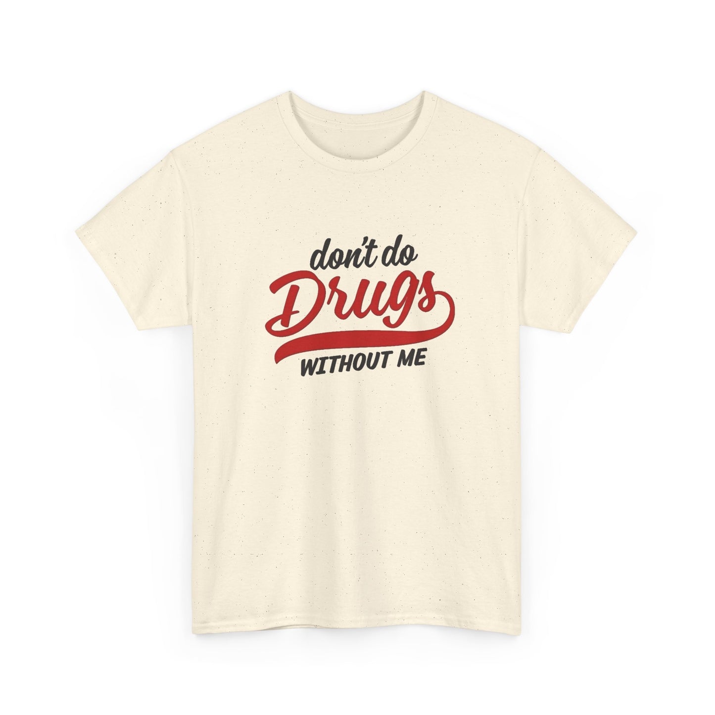 Don't Do Drugs Without Me Funny Graphic T Shirt NEW ADULT