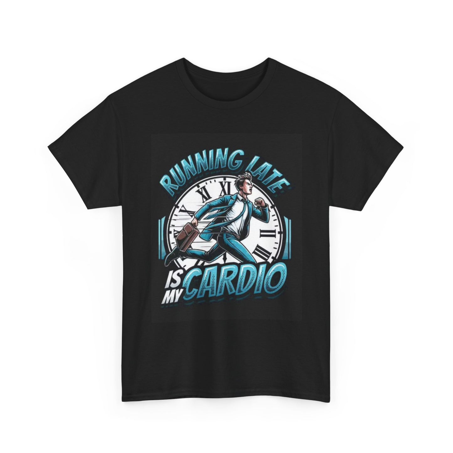 Running Late Is My Cardio Funny Shirt Unisex Heavy Cotton Tee