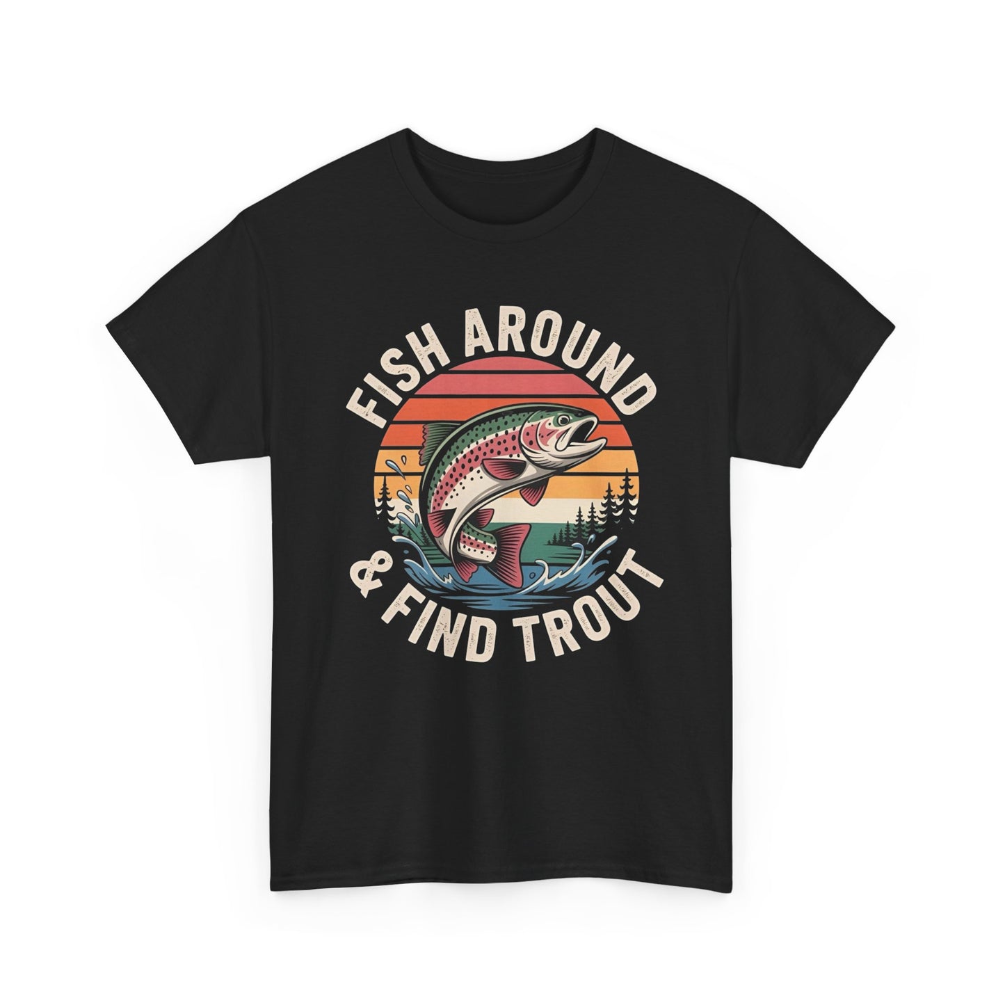 Fish Around And Find Out Graphic T Shirt NEW Adult Unisex Heavy Cotton Tee