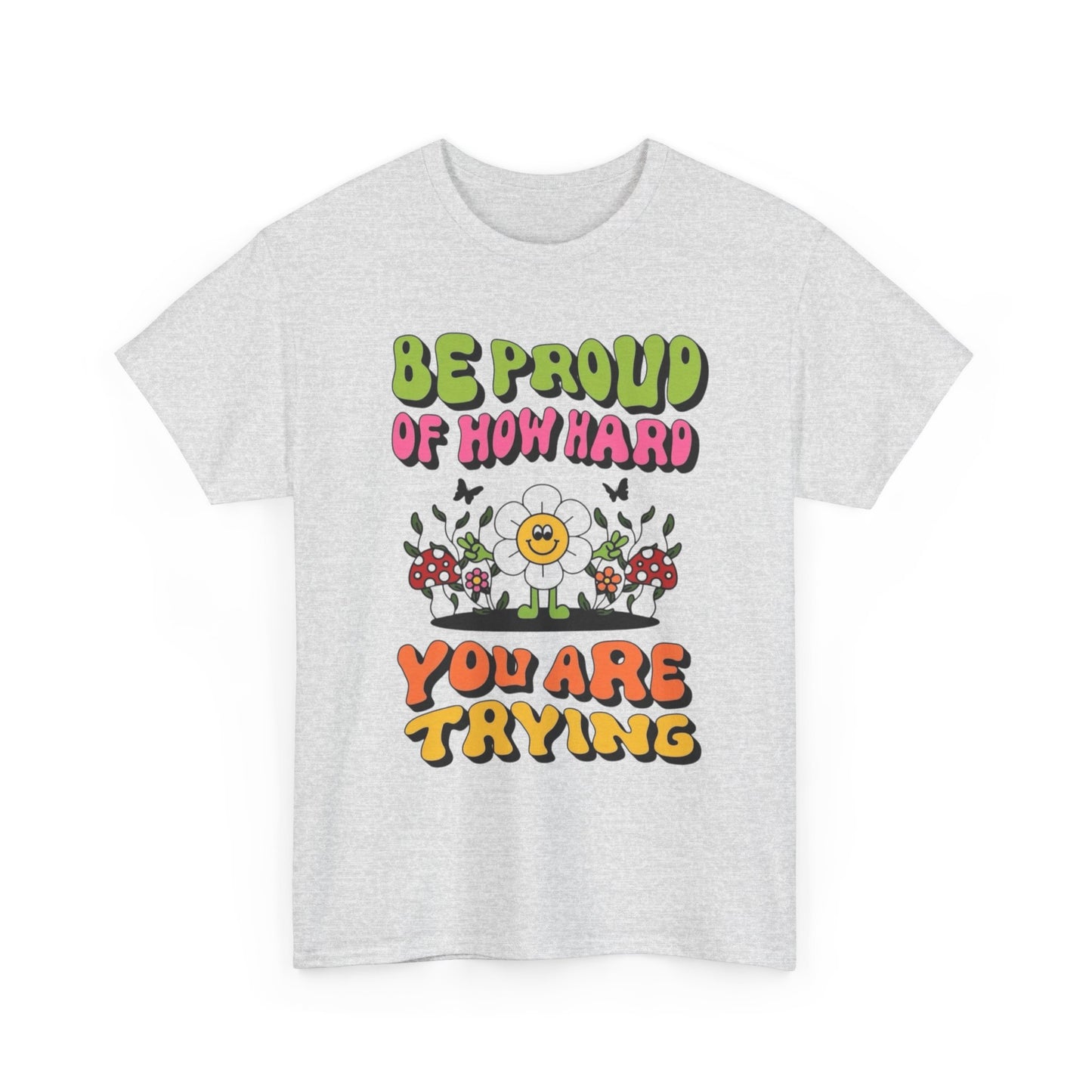 Be Proud Of Yourself Graphic T Shirt Unisex Heavy Cotton Tee
