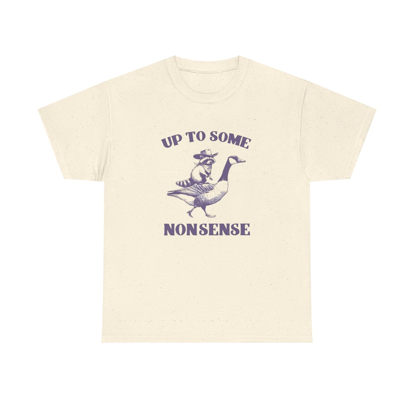 Up To Some Nonsense Funny Graphic T Shirt Cotton Tee Retro Gift