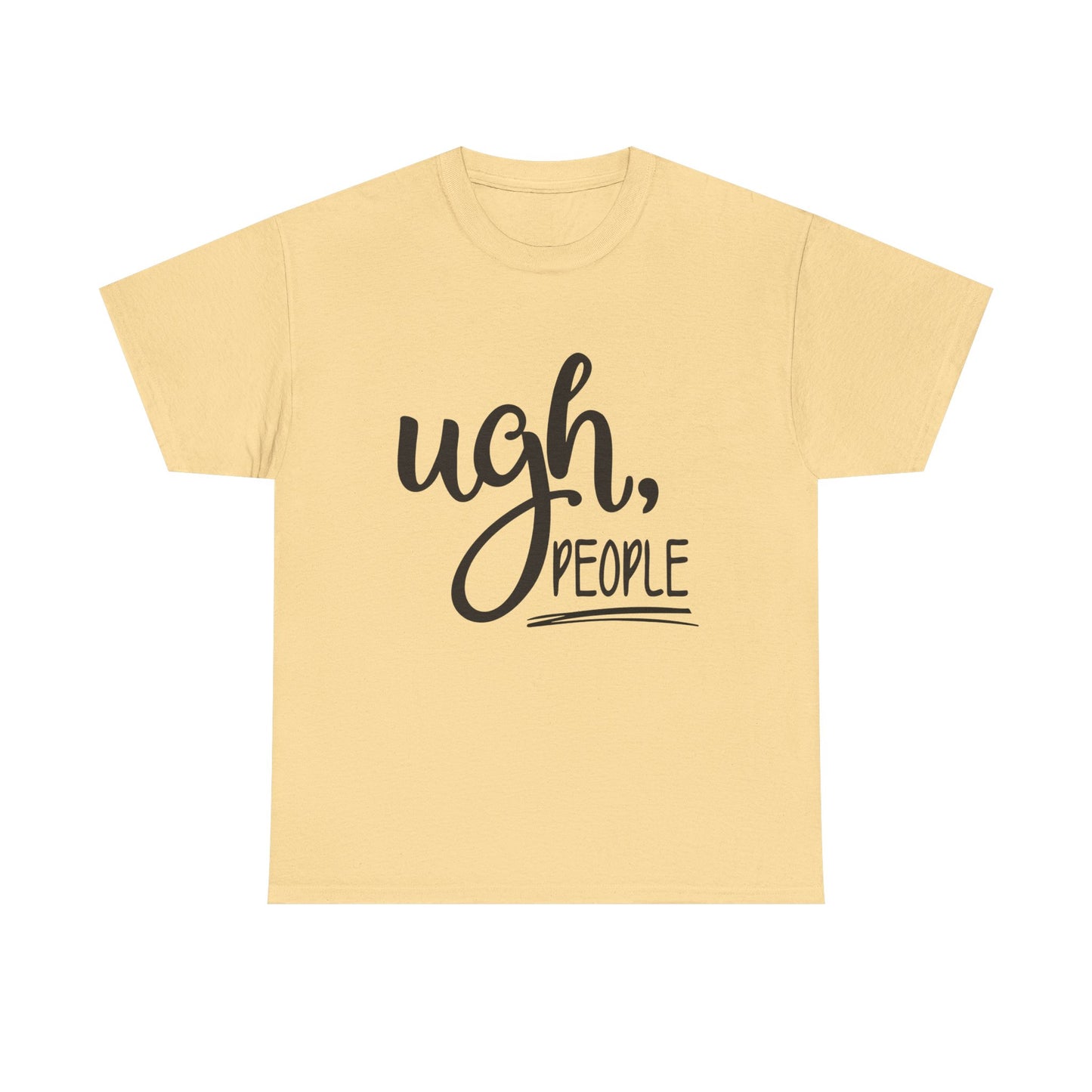 Ugh People Funny Jokes Graphic T Shirt Unisex Heavy Cotton Tee