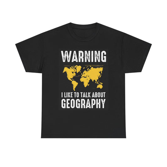 I Like To Talk About Geography Funny Graphic T Shirt Unisex Heavy Cotton Tee