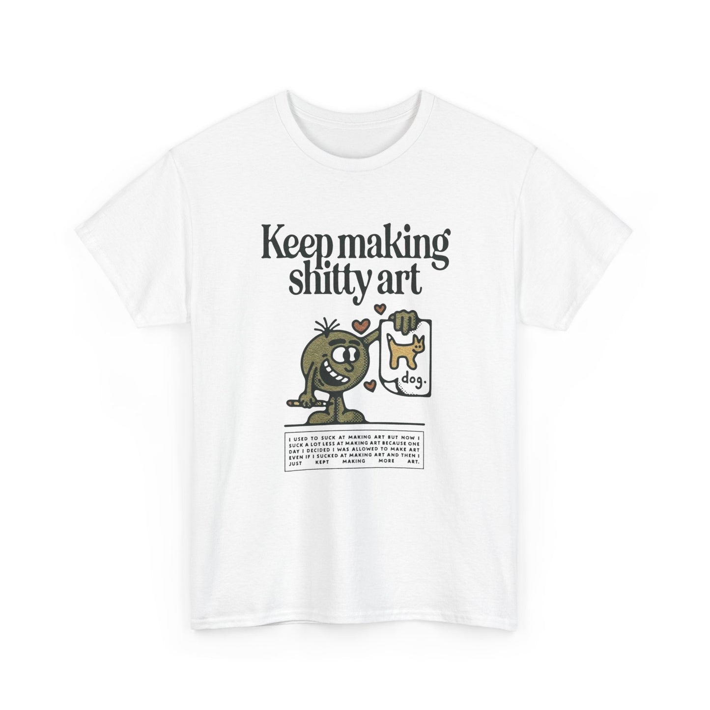 Keep Making Bad Art T Shirt Graphic Unisex Heavy Cotton Tee NEW GIFT