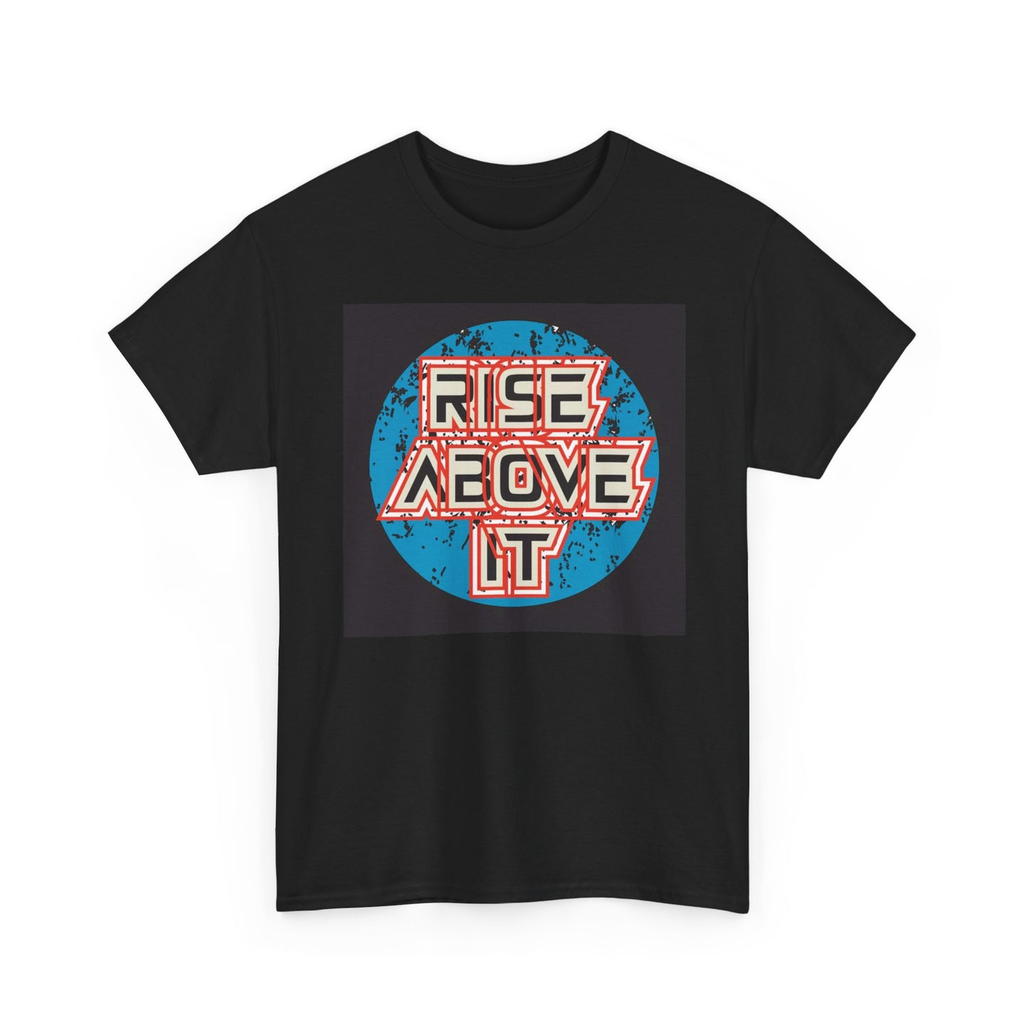 Rise Above It Graphic T Shirt Unisex Heavy Cotton Tee