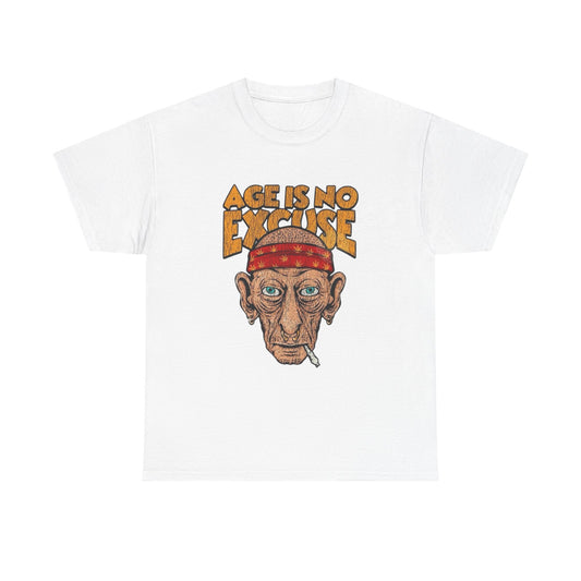 Age Is No Excuse Graphic T Shirt NEW ADULT Tee