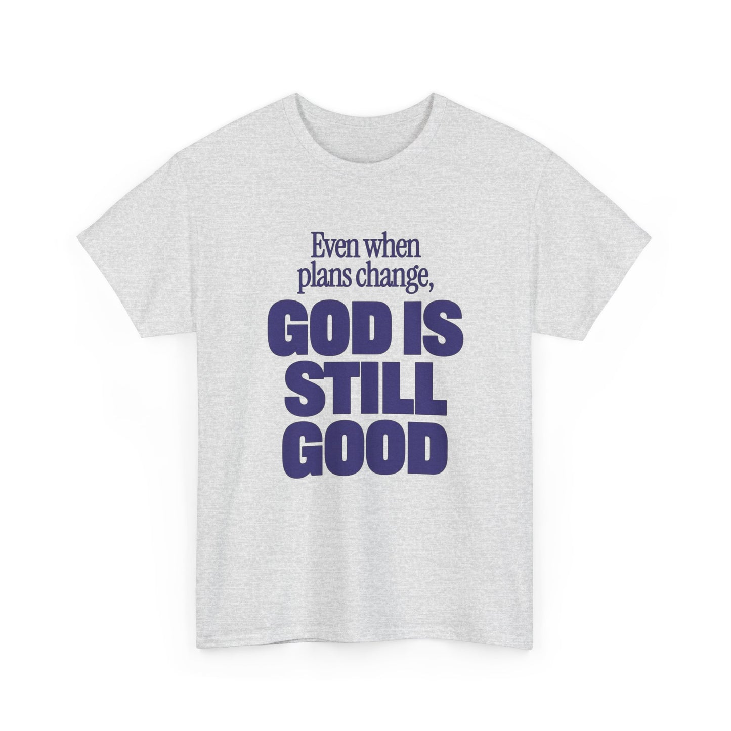 God Is Still Good Graphic T Shirt NEW Unisex Heavy Cotton Tee