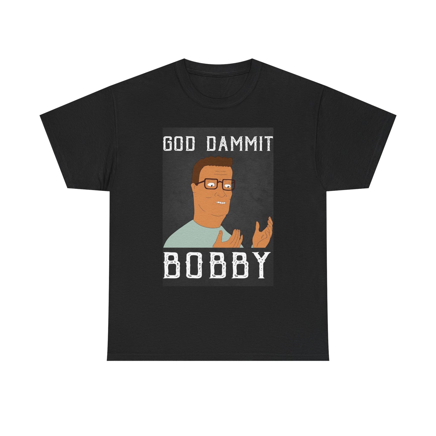 Hank Hill Tshirt King Of The Hill Dammit Bobby Funny TV Unisex Heavy Cotton Tee
