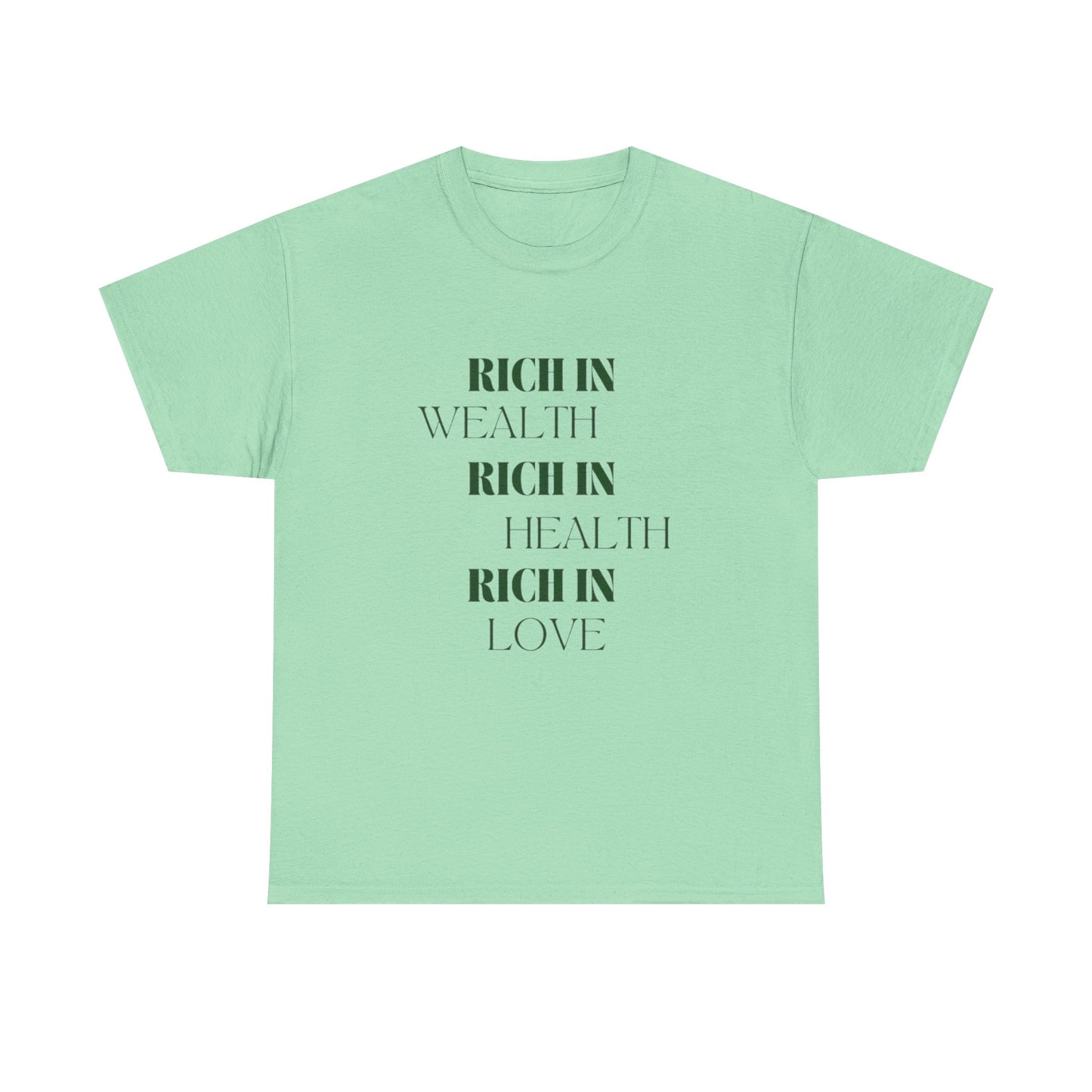 Rich In Wealth Health And Love Graphic T Shirt NEW ADULT Tee