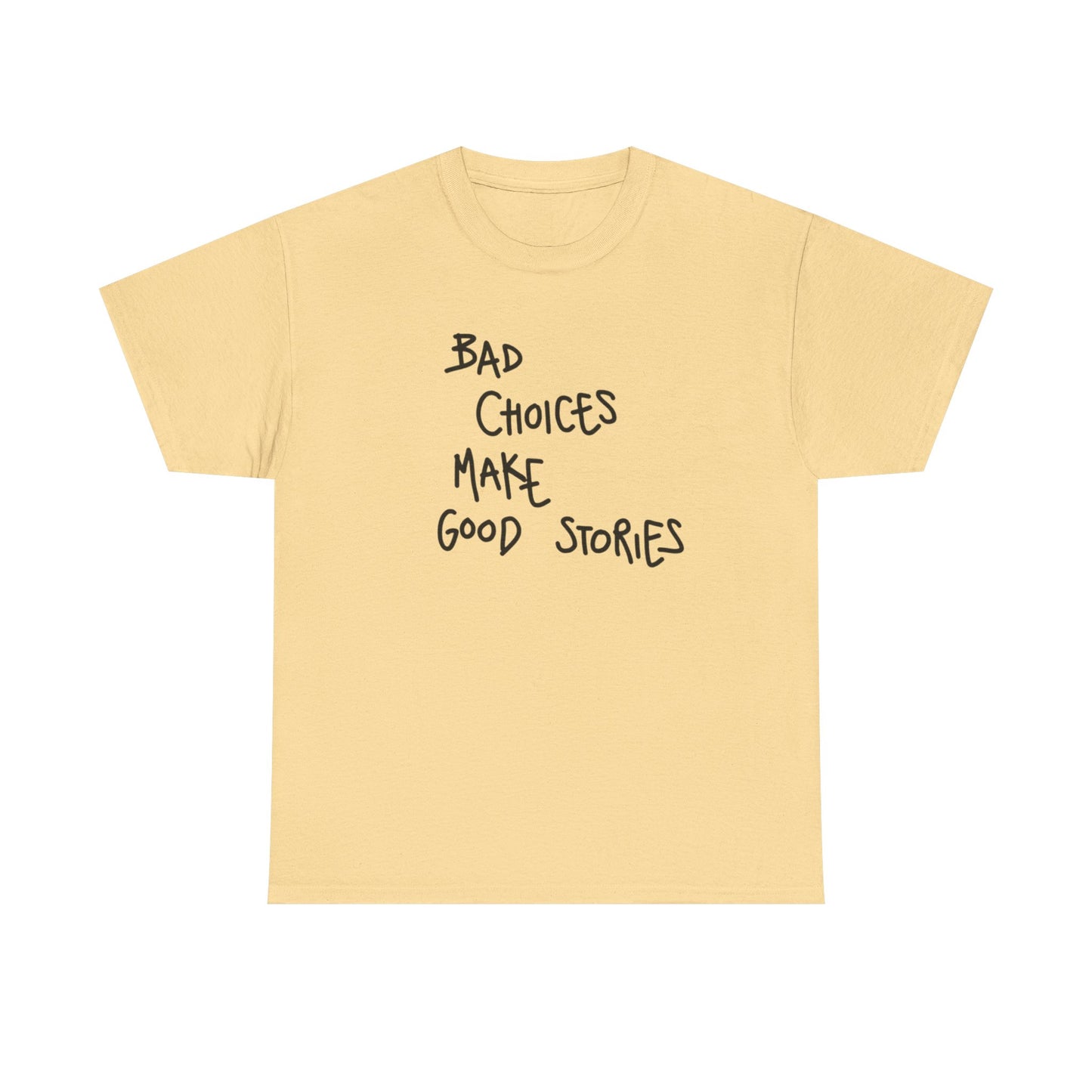 Bad Choices Make Good Stories T Shirt Graphic Unisex Heavy Cotton Tee NEW GIFT