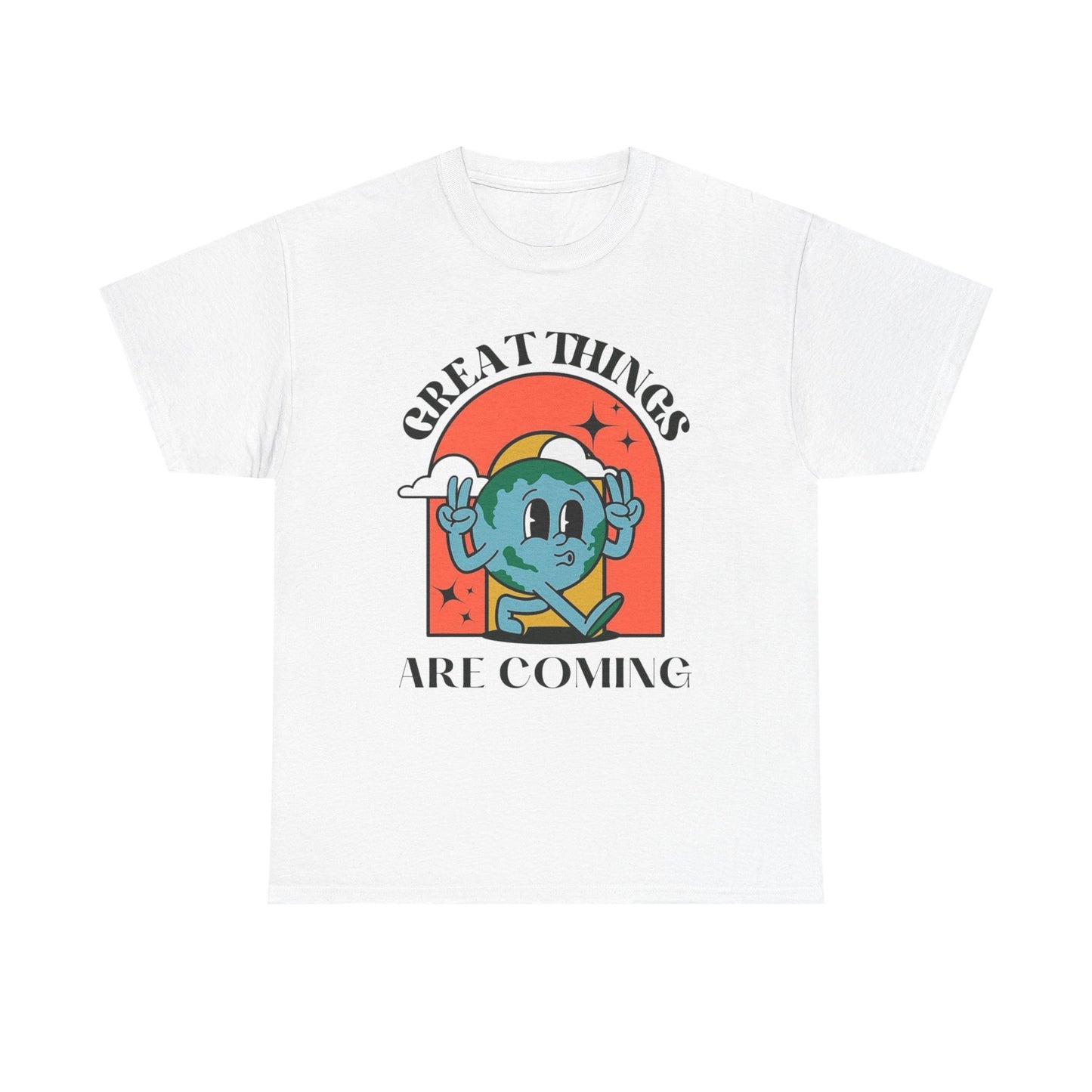 Great Things Are Coming Graphic T Shirt NEW ADULT Unisex Heavy Cotton Tee