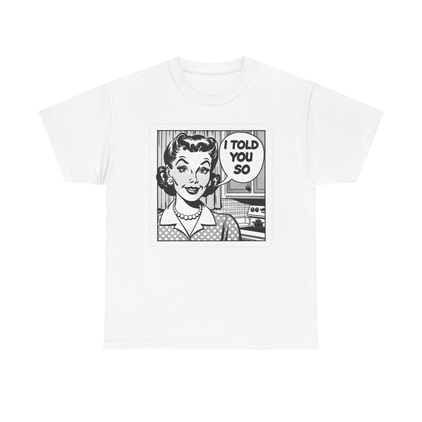 I told You So Graphic T Shirt Women's Cotton Tee BRAND NEW