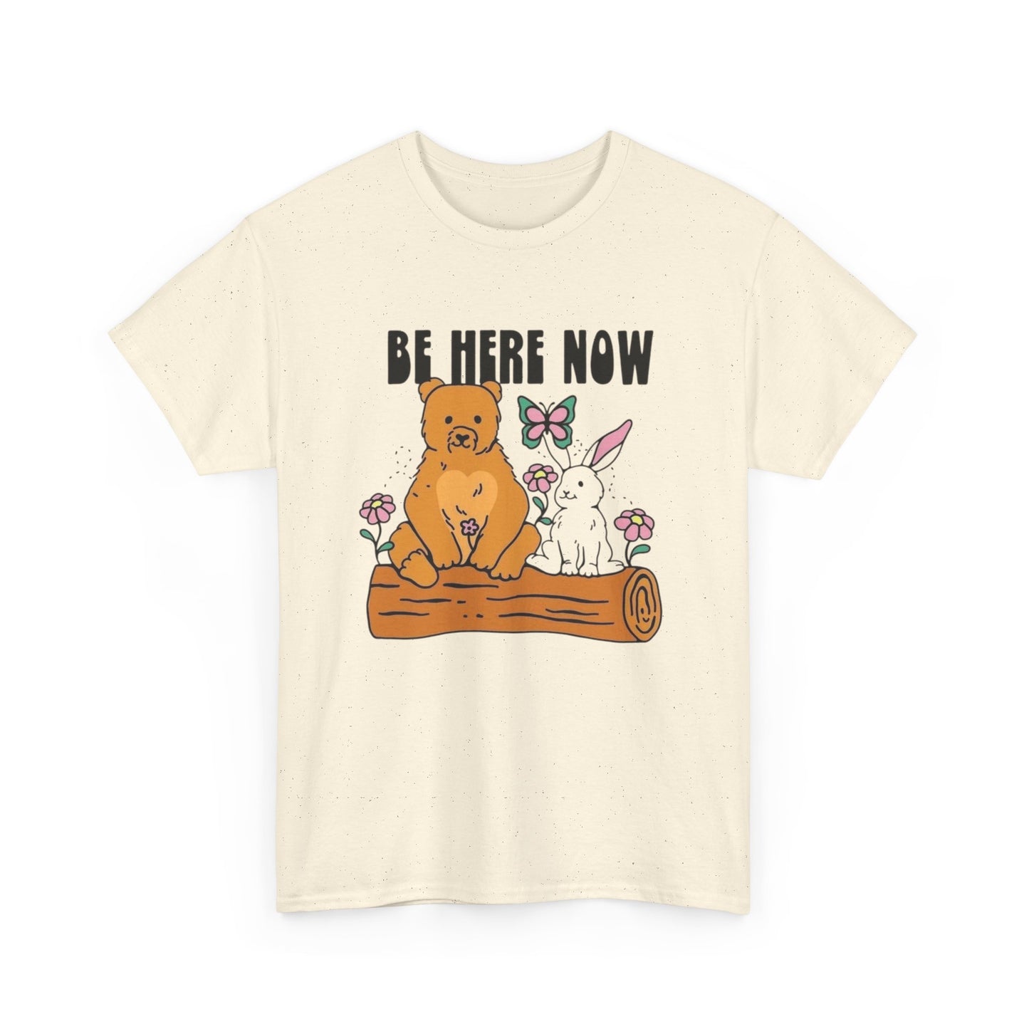 Be Here Now Graphic T Shirt Unisex Heavy Cotton Tee