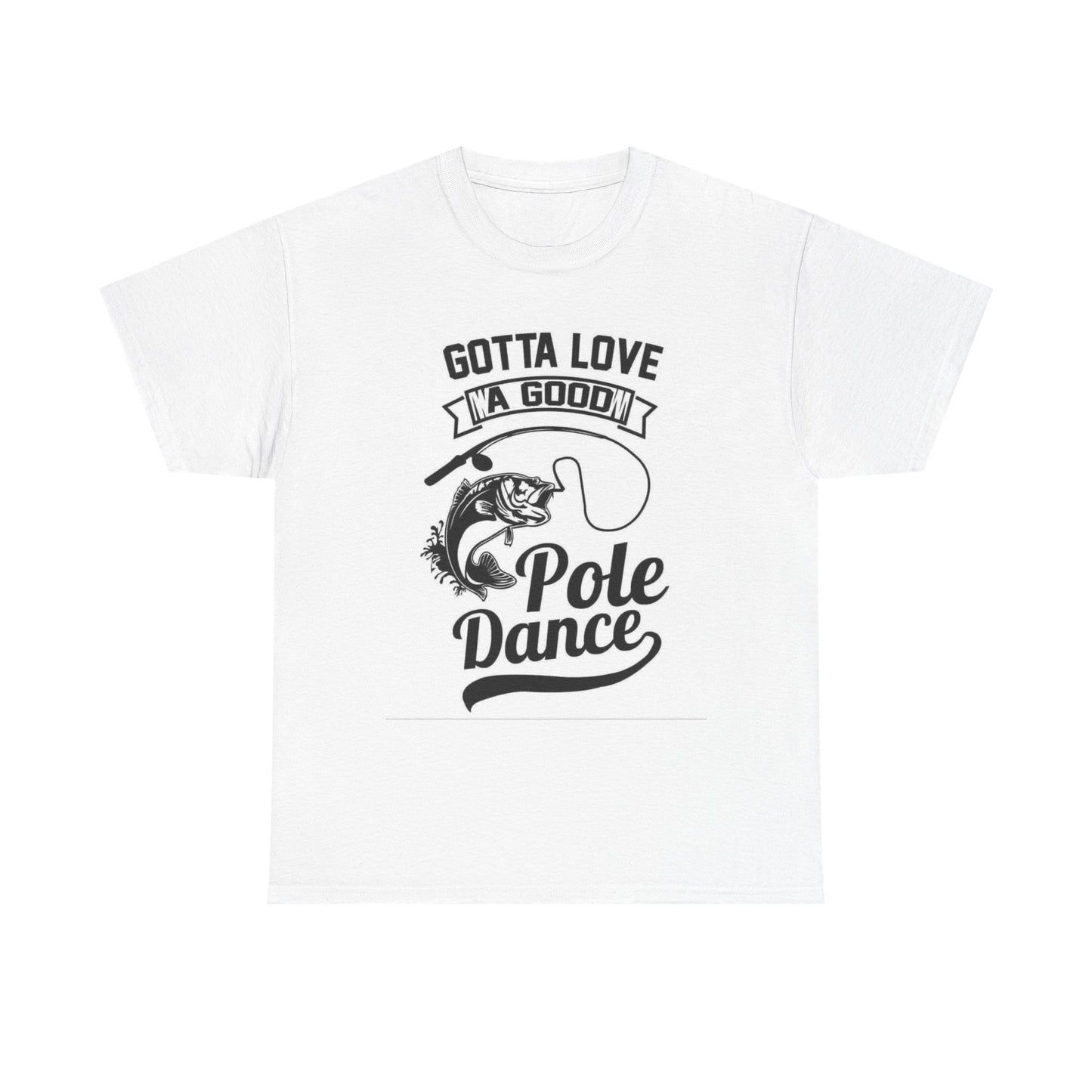 Funny Pole Dancing Fishing Graphic T Shirt Men's Heavy Cotton Tee