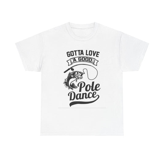 Funny Pole Dancing Fishing Graphic T Shirt Men's Heavy Cotton Tee