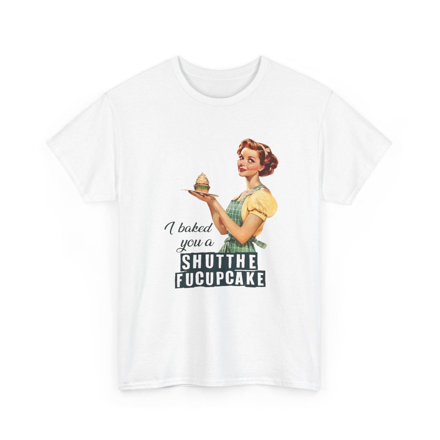Cupcake Pinup Funny Sarcasm Jokes Graphic T Shirt NEW Unisex Heavy Cotton Tee
