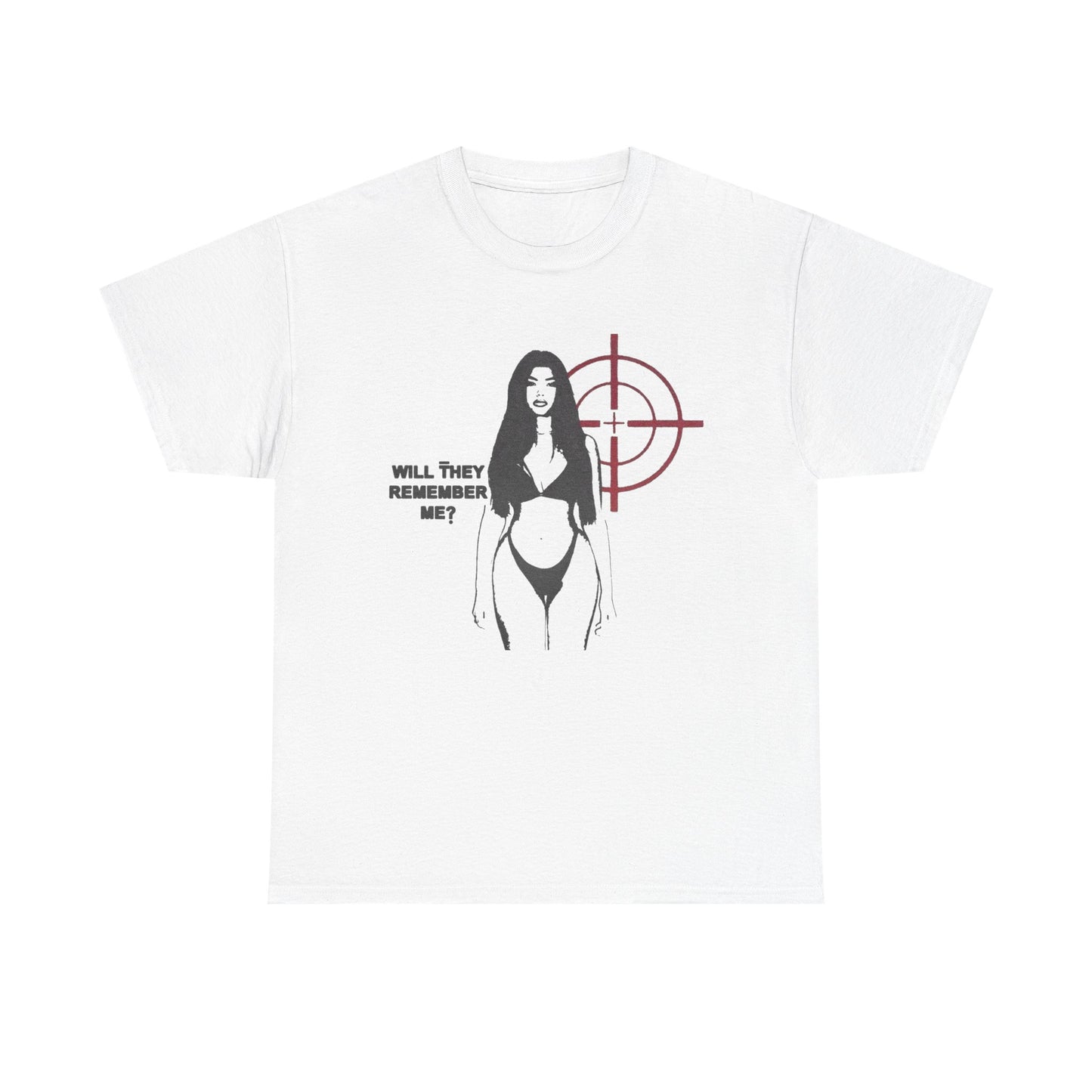 Will They Remember Me T Shirt Graphic Unisex Heavy Cotton Tee NEW GIFT