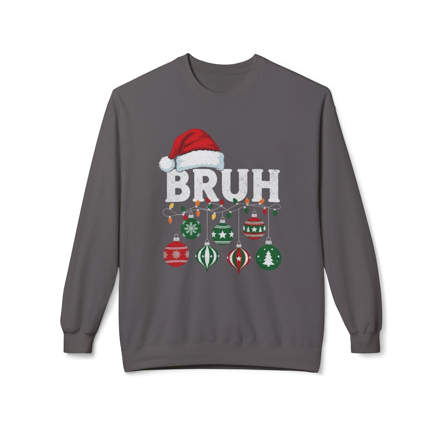 Bruh Its Christmas Funny Sweater NEW Unisex Fleece Crewneck Sweatshirt