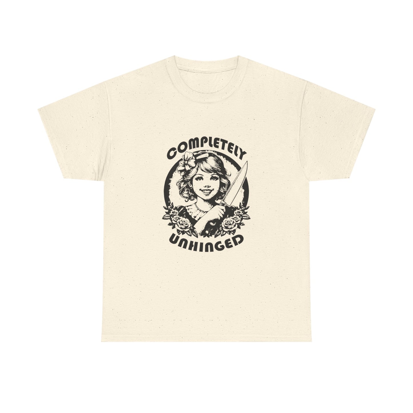 Completely Unhinged Funny Graphic T Shirt Unisex Heavy Cotton Tee