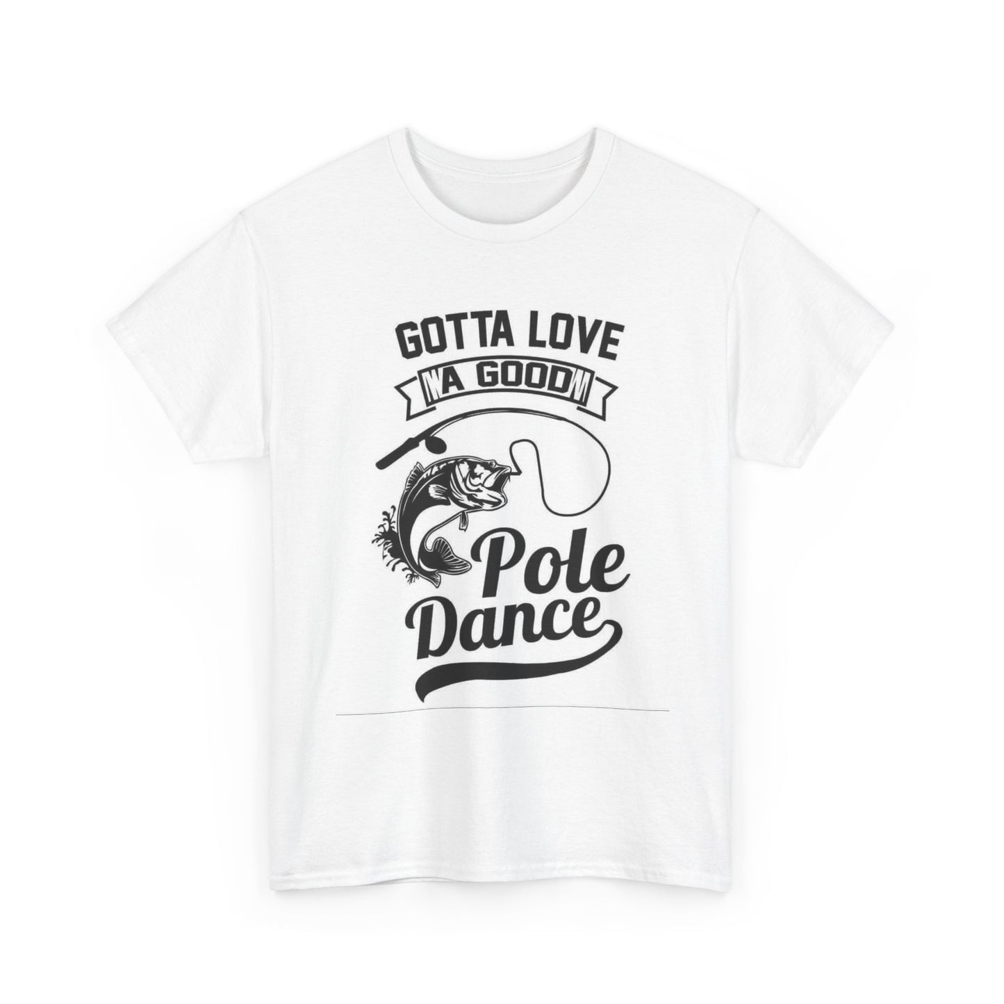 Funny Pole Dancing Fishing Graphic T Shirt Men's Heavy Cotton Tee