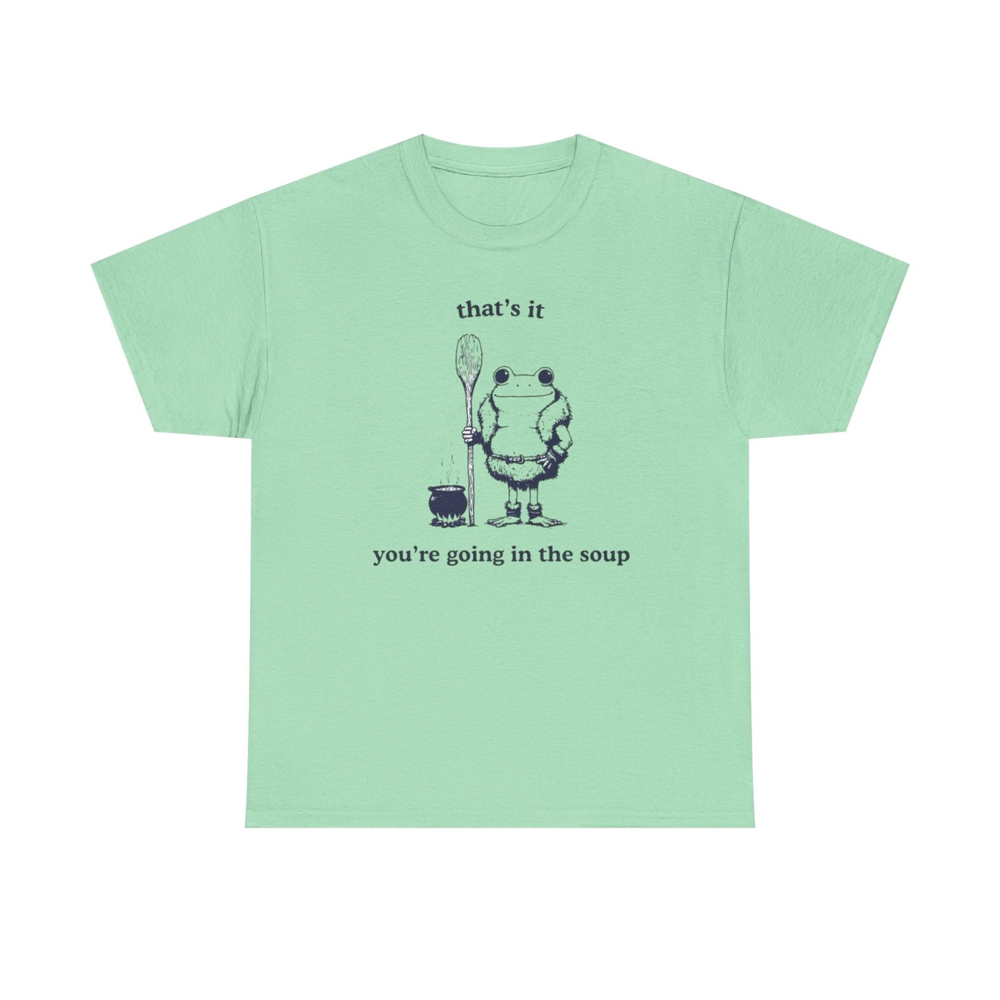 Your Going In The Soup Funny Frog Graphic T Shirt NEW Heavy Cotton Tee
