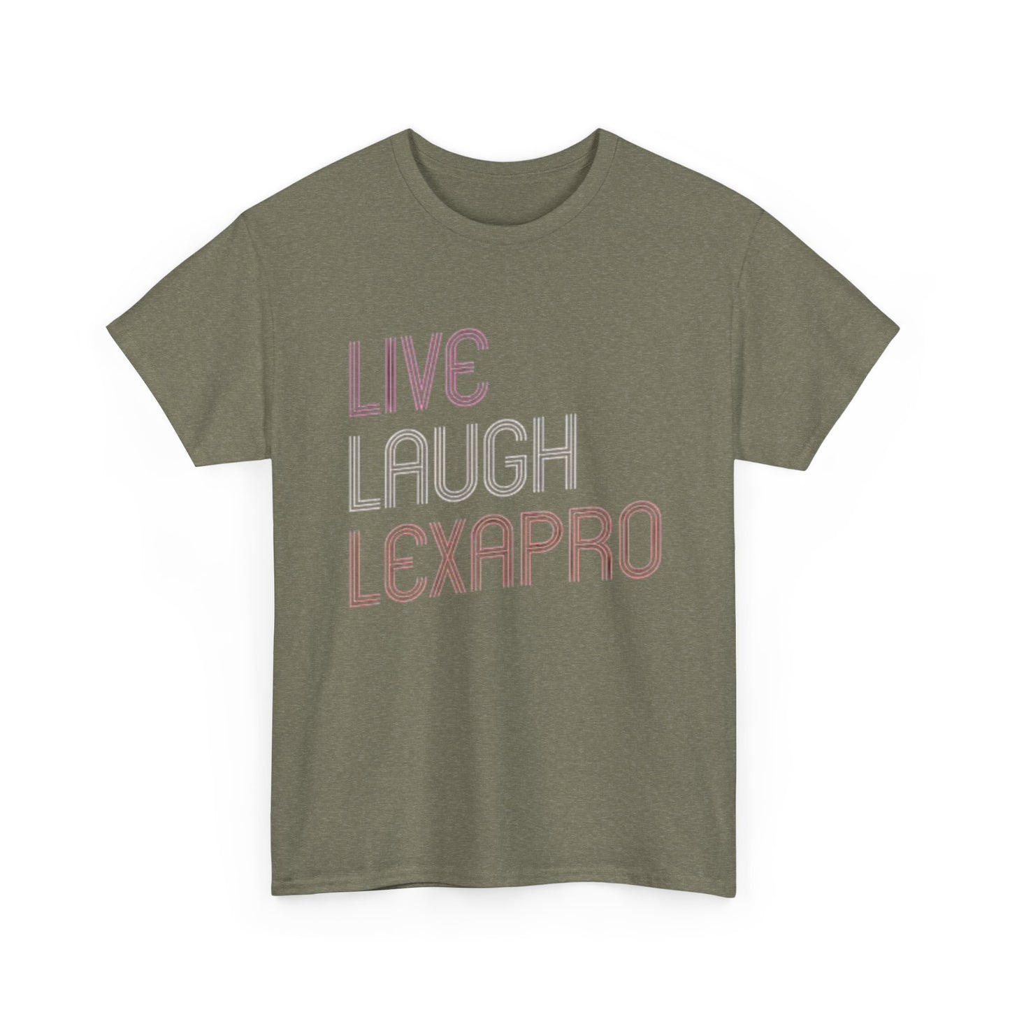 Live Laugh Lexapro Funny Graphic T Shirt Anxiety Depression Unisex Heavy Cotton