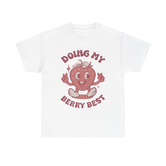 Doing My Berry Best T Shirt Funny Strawberry Graphic Unisex Heavy Cotton Tee