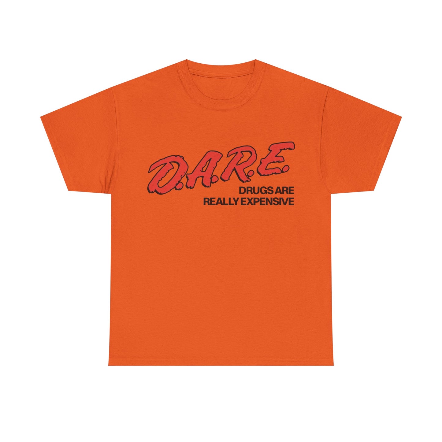 Dare Tshirt Funny Drugs Are Expensive Graphic Comedy Gift Unisex Heavy Cotton