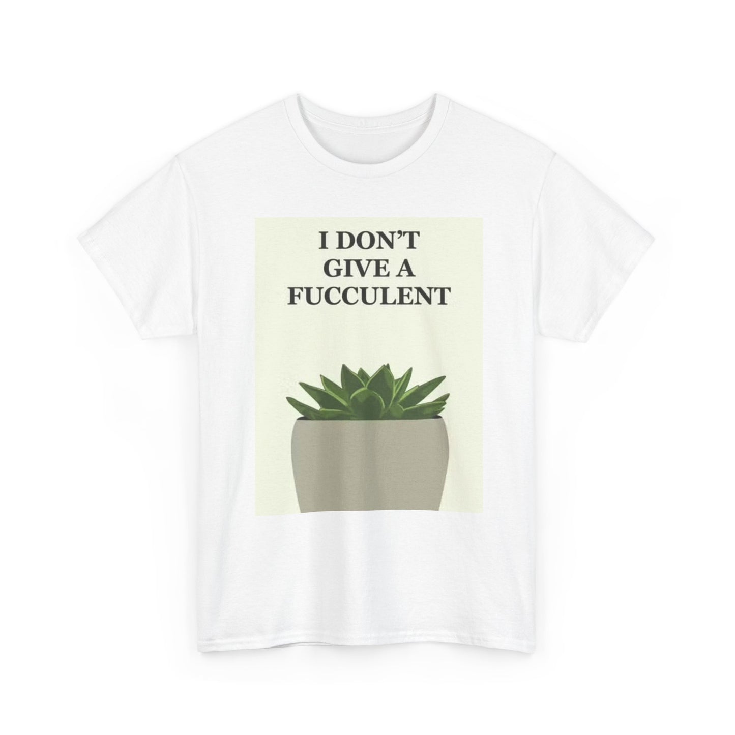 I Dont Give A Fucculent Shirt Succulents Gardening Funny Unisex Heavy Cotton Tee